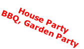 House Party BBQ, Garden Party